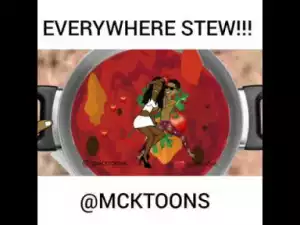 Video: MCK Toons – Everywhere Stew